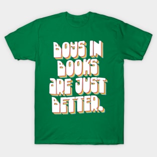 Boys In Books Are Just Better T-Shirt